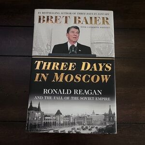 Three Days in Moscow: Ronald Reagan and the Fall of the Soviet Empire Hardcover
